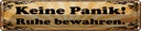 Blechschild 10x46 cm Keine Panik Ruhe bewahren Spruch Zitat