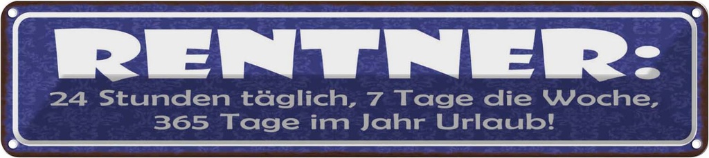 Blechschild 10x46 cm Rentner 24 Stunden 7 Tage 365 Spruch Zitat