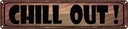 Blechschild 10x46 cm Chill Out