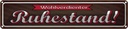 Blechschild 10x46 cm Wohlverdienter Ruhestand Spruch Zitat