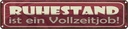 Blechschild 10x46 cm Ruhestand ist ein Vollzeitjob Spruch Zitat