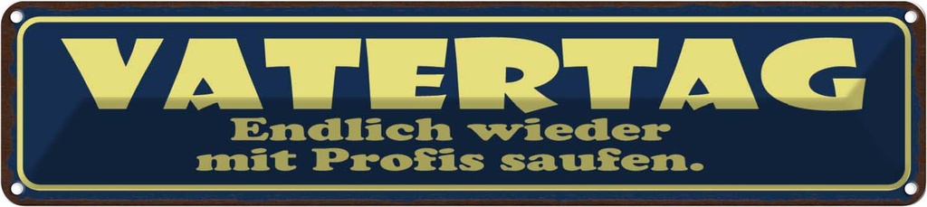 Blechschild 10x46 cm Vatertag endlich saufen Spruch Zitat