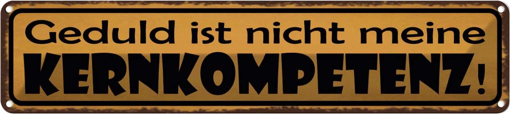 [LA-129696] Blechschild 10x46 cm Geduld nicht meine Kernkompetenz Spruch Zitat