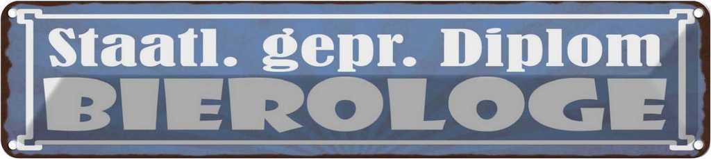 Blechschild 10x46 cm Staatl. gepr. Bierologe Bier Spruch Zitat