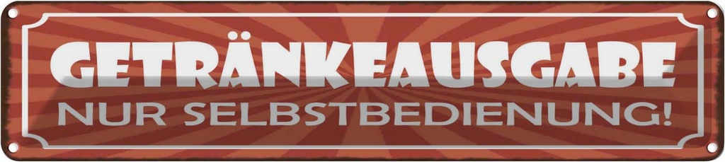 [LA-129698] Blechschild 10x46 cm Getränkeausgabe Selbstbedienung Spruch Zitat