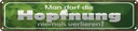 Blechschild 10x46 cm Darf Hopfnung niemals verlieren Spruch Zitat