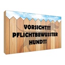 Holzschild 30x40 cm Vorsicht pflichtbewusster Hund Tier Haustier