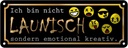 Blechschild 10x27 cm Ich bin nicht launisch Dekoration Spruch Zitat