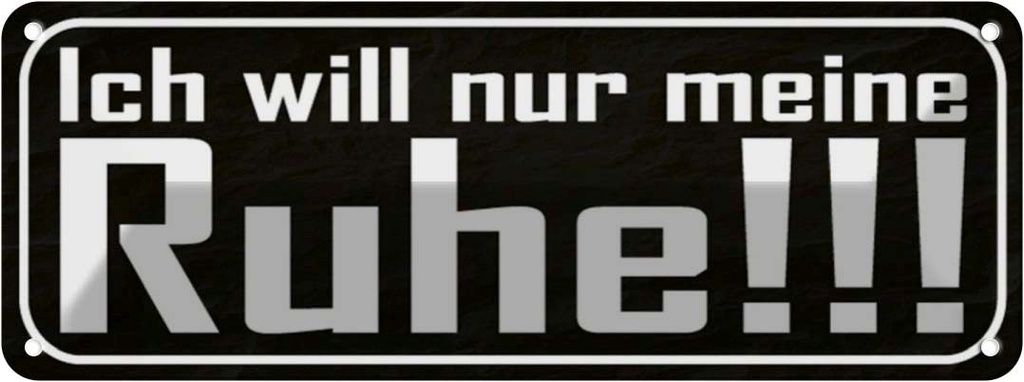 Blechschild 10x27 cm Ich will nur meine Ruhe Dekoration Spruch Zitat