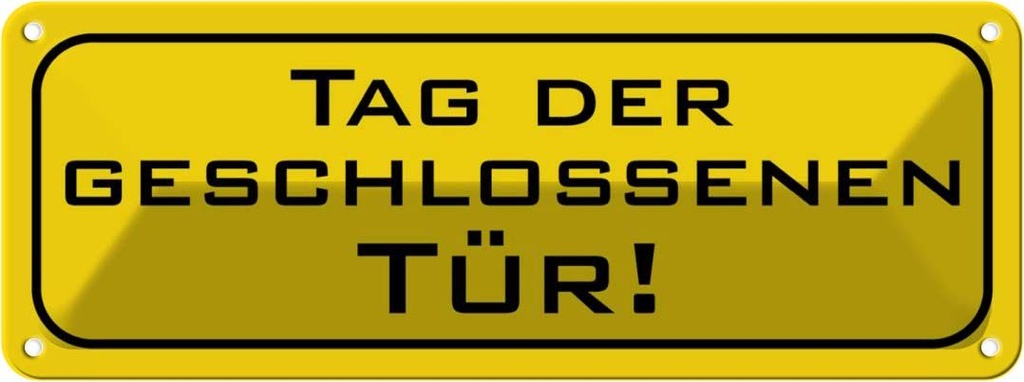 Blechschild 10x27 cm Tag der geschlossenen Tür Dekoration Spruch Zitat