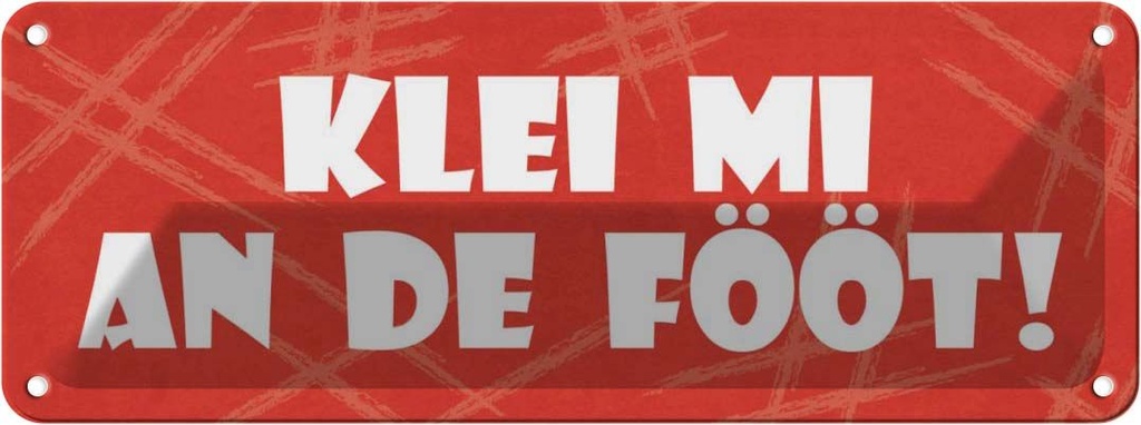 Blechschild 10x27 cm Klei mi an de Fööt Dekoration Spruch Zitat