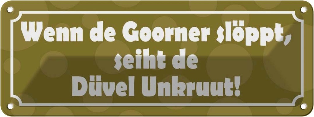 Blechschild 10x27 cm Wenn de Goorner slöppt Dekoration Spruch Zitat