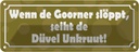 Blechschild 10x27 cm Wenn de Goorner slöppt Dekoration Spruch Zitat