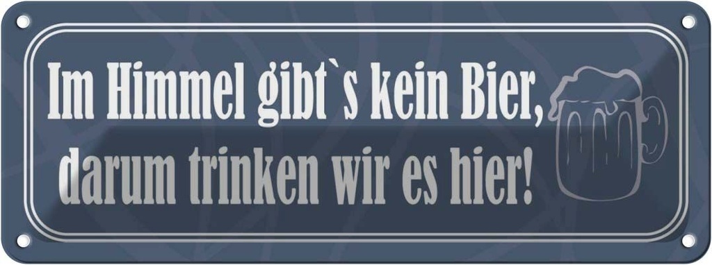 Blechschild 10x27 cm Im Himmel gibt`s kein Bier Dekoration Spruch Zitat