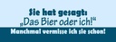 Holzschild 10x27 cm Sie hat gesagt Das Bier oder ich Spruch Zitat