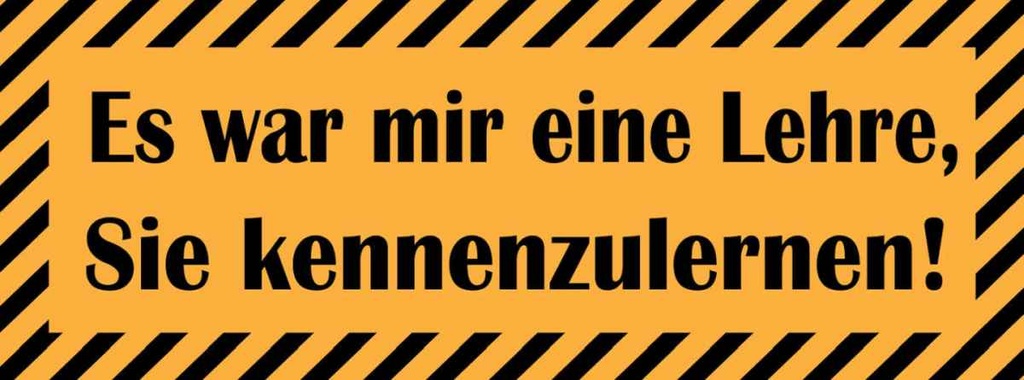 Holzschild 10x27 cm war eine Lehre Sie kennenzulernen Spruch Zitat