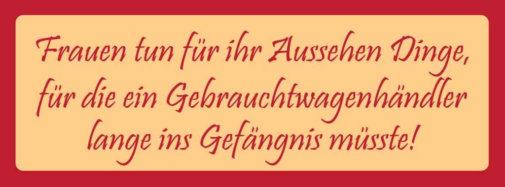 Holzschild 10x27 cm Frauen tun für ihr Ausssehen Dinge Spruch Zitat