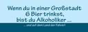 Holzschild 10x27 cm Wenn du in Großstadt 6 Bier trinkst Spruch Zitat