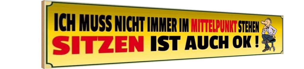 Holzschild 10x46 cm ich muss nicht immer Mittelpunkt Spruch Zitat