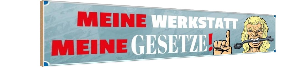 Holzschild 10x46 cm meine Werkstatt Gesetze Auto Garage
