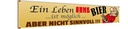 Holzschild 10x46 cm Leben ohne Bier möglich aber Spruch Zitat