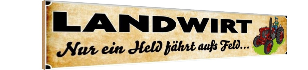 Holzschild 10x46 cm Landwirt Nur ein Held fährt Feld Beruf Arbeit