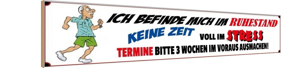 Holzschild 10x46 cm ich befinde mich im Ruhezustand Spruch Zitat