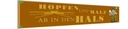 Holzschild 10x46 cm Bier Hopfen Malz ab in den Hals