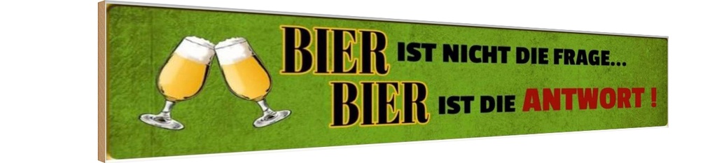 Holzschild 10x46 cm Bier ist nicht die Frage ist Antwort