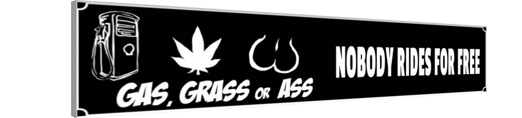Holzschild 10x46 cm Gas Grass or Ass nobody rides Dekoration