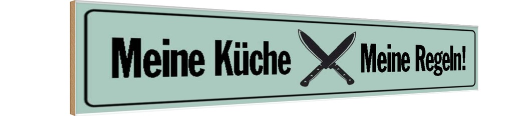 Holzschild 10x46 cm Meine Küche Regeln Kochen