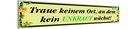 Holzschild 10x46 cm traue keinem Ort wo kein Unkraut Dekoration