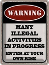 Blechschild 40x30 cm Warning many illegal activities Warnschild Hinweisschild Sicherheit Vorsicht