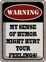 Blechschild 40x30 cm Warning my sense of humor might Warnschild Hinweisschild Sicherheit Vorsicht