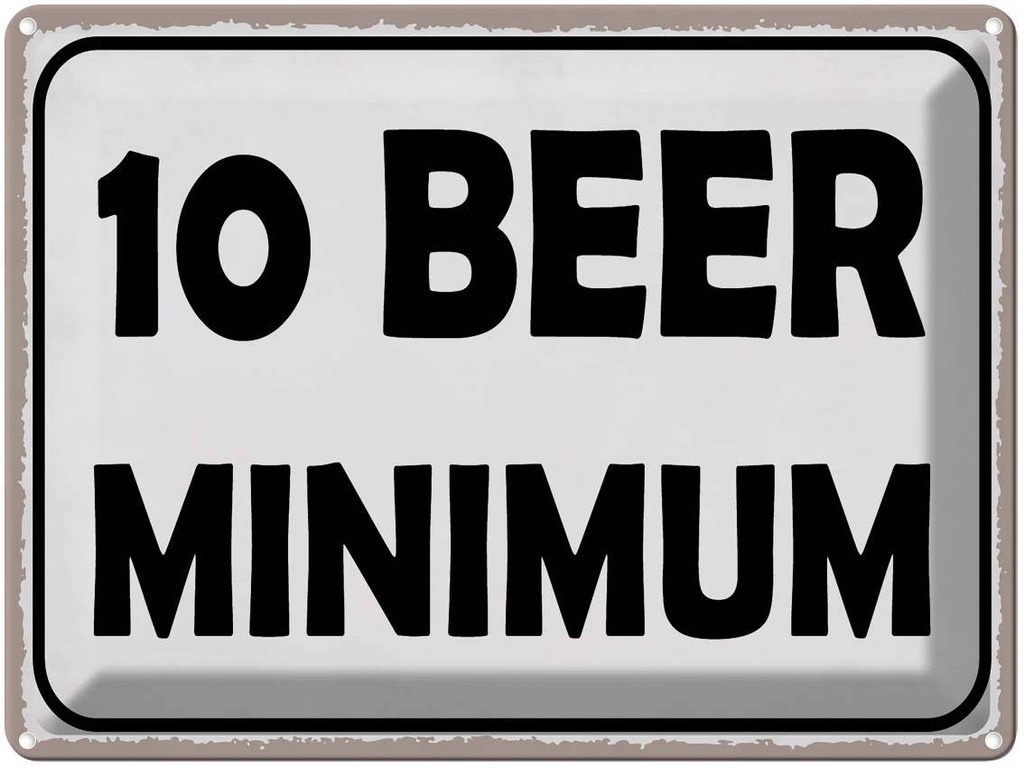 Blechschild 30x40 cm 10 Beer minimum Bier Alkohol Dekoration Spruch Zitat