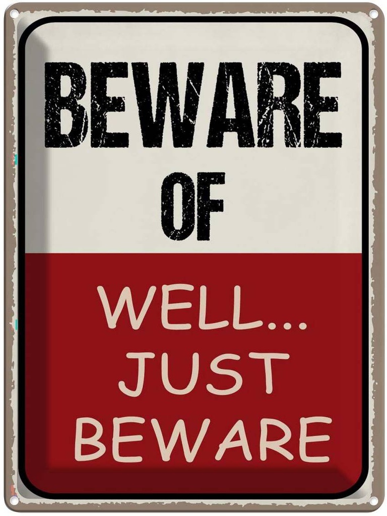 Blechschild 40x30 cm beware of well... just Dekoration