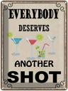 Blechschild 40x30 cm everybody deserves another shot Essen Trinken