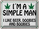 Blechschild 30x40 cm i´m simple man like beer doobies Spruch Zitat