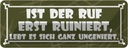 Blechschild 10x27 cm Ist der Ruf erst ruiniert Dekoration Spruch Zitat