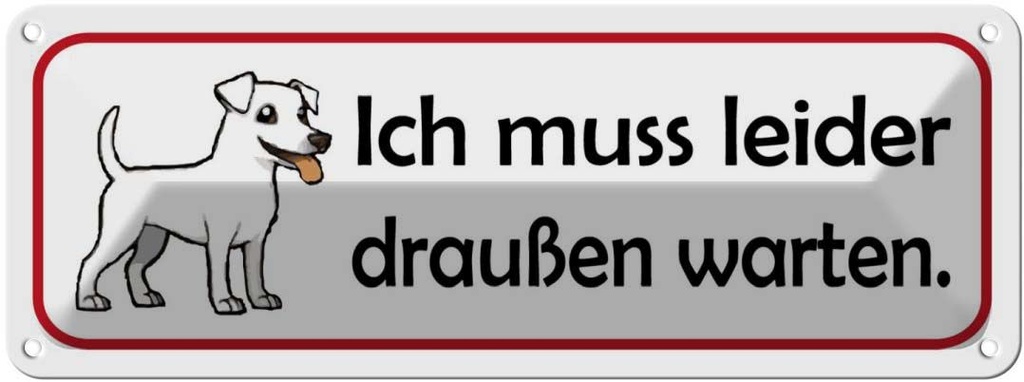 Blechschild 10x27 cm Hund Ich muss leider draußen warten Tier Haustier