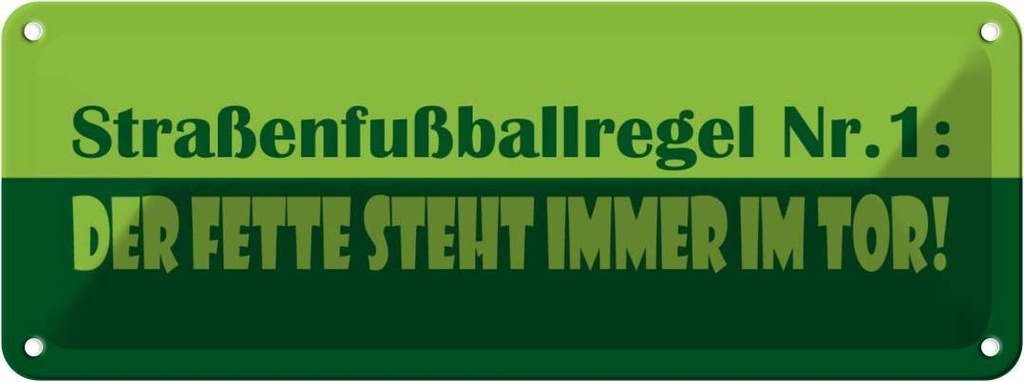 Blechschild 10x27 cm Straßenfußballregel Nr.1 Dekoration Spruch Zitat