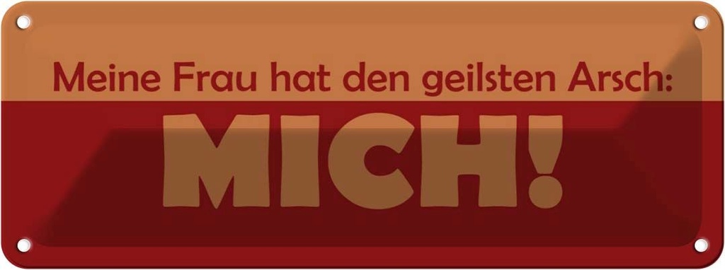 Blechschild 10x27 cm Meine Frau hat geilsten Arsch MICH Männer Frauen Spruch Zitat