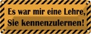Blechschild 10x27 cm war eine Lehre Sie kennenzulernen Spruch Zitat