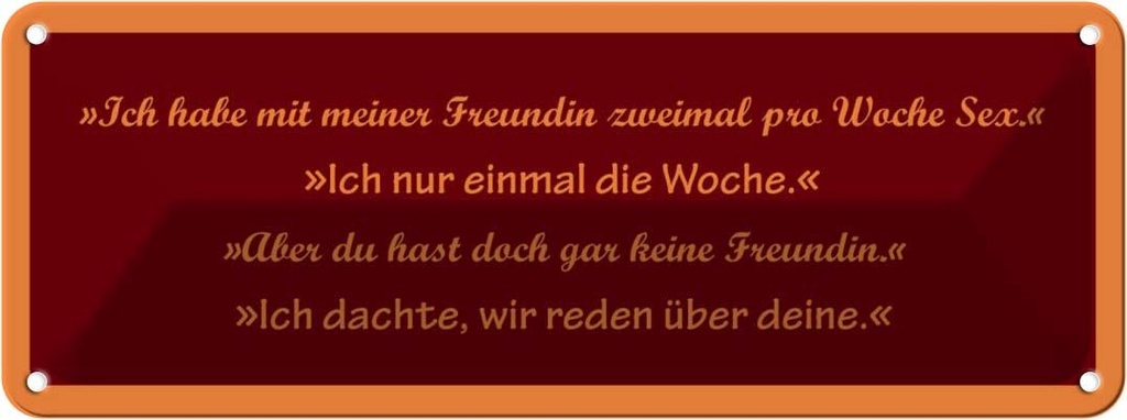 Blechschild 10x27 cm Mit Freundin zweimal die Woche Sex Spruch Zitat