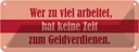 Blechschild 10x27 cm Wer zu viel arbeitet Dekoration Spruch Zitat