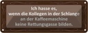 Blechschild 10x27 cm Ich hasse es wenn die Kollegen Dekoration Spruch Zitat