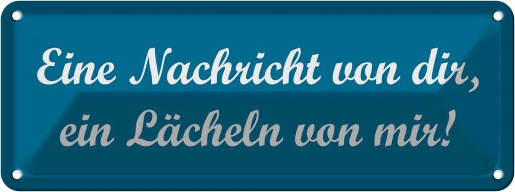 Blechschild 10x27 cm Nachricht von dir ein lächeln mir Spruch Zitat