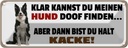 Blechschild 10x27 cm Meinen Hund doof du kacke Dekoration