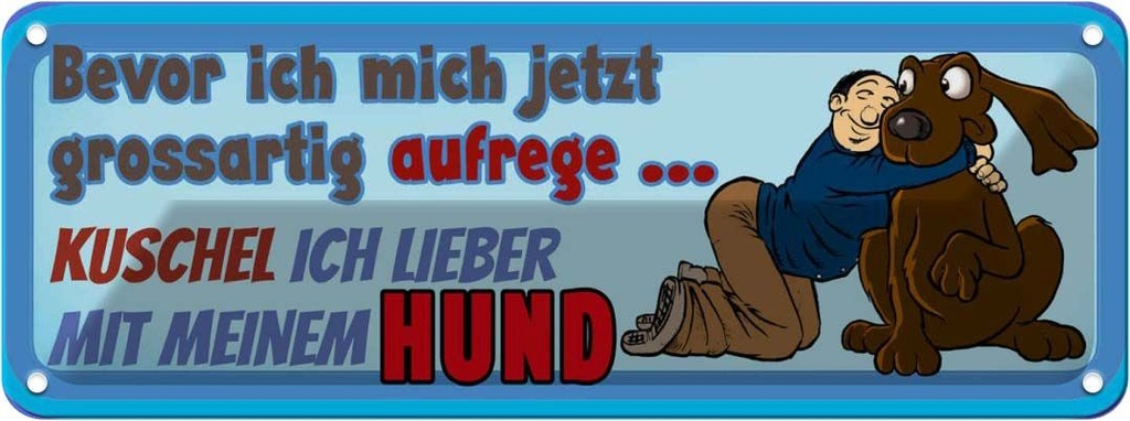 Blechschild 10x27 cm Ich kuschel lieber mit Hund Dekoration