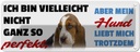 Blechschild 10x27 cm mein Hund liebt mich trotzdem Tier Haustier
